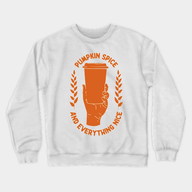 Pumpkin Spice And Everything Nice, Autumn Fall Crewneck Sweatshirt by AnghelApparel